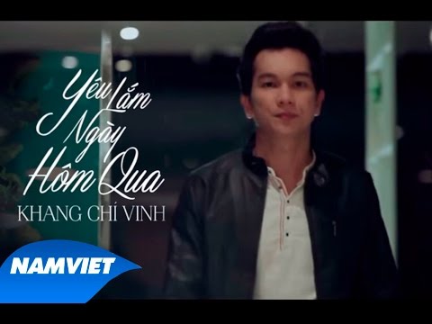 Yêu Lắm Ngày Hôm Qua - Khang Chí Vinh [MV HD OFFICIAL]