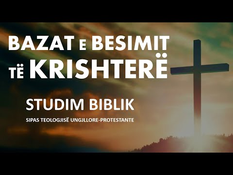 Mësimi i Plotë (7 Temat) - BAZAT E BESIMIT TË KRISHTERË 