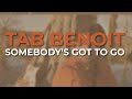 Tab Benoit - Somebody's Got To Go (Official Audio)