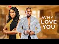 WHY I LOVE YOU {Eddie Watson, Sonia Uche} - 2023 Full Latest Nigerian Movies