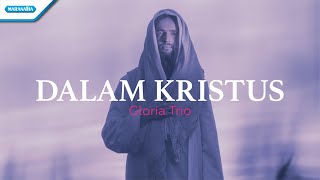 Download lagu Dalam Kristus - Gloria Trio ( lyric video) mp3