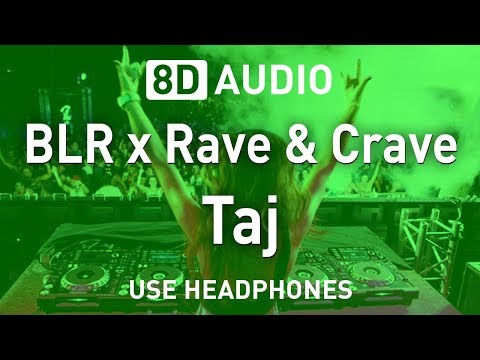 BLR x Rave & Crave - Taj | 8D AUDIO | 8D EDM 🎧