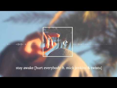 Hurt Everybody Ft. Mick Jenkins & Twista - Stay Awake