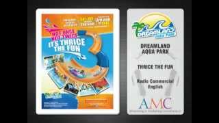 Dreamland Aqua Park - Thrice The Fun Campaign - Radio Ad
