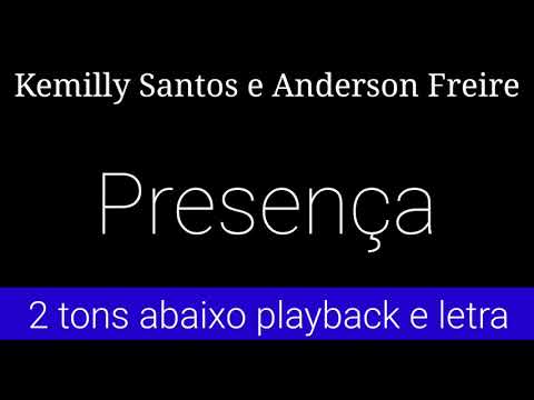 Presença || Kemilly Santos feat.Anderson Freire - 2 tons abaixo playback e letra