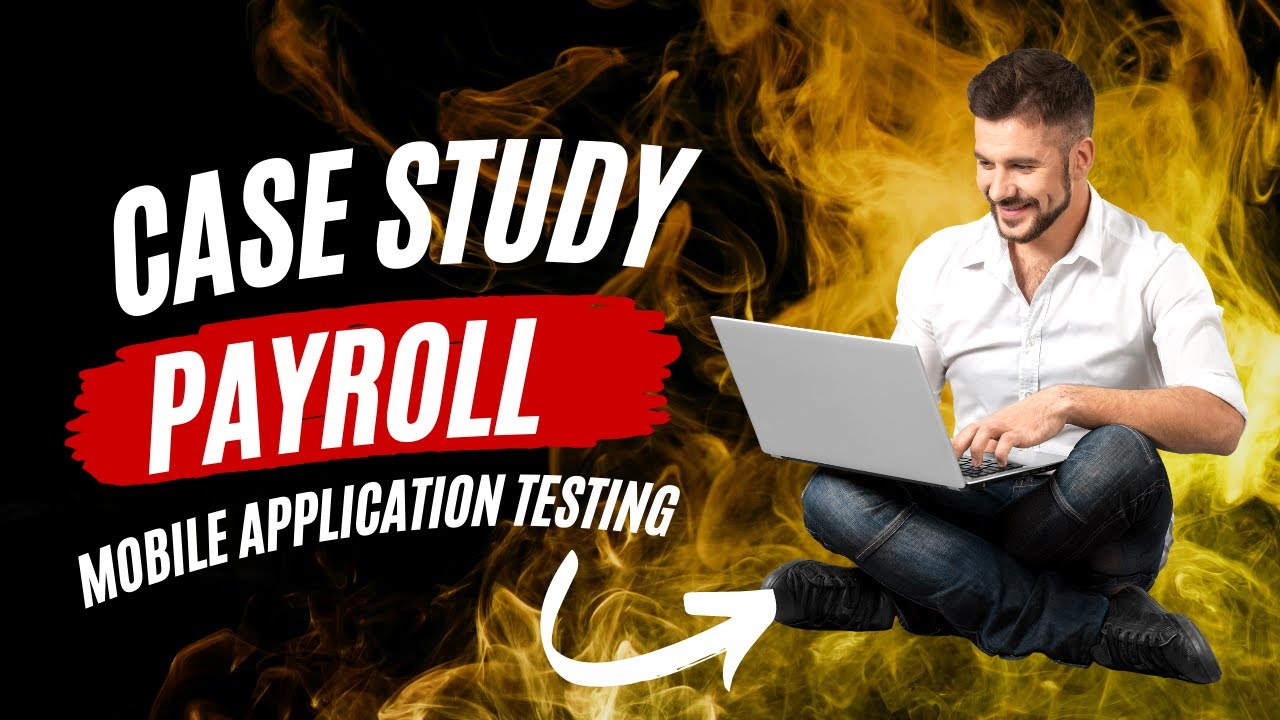 Case Study: Payroll Mobile Application Testing