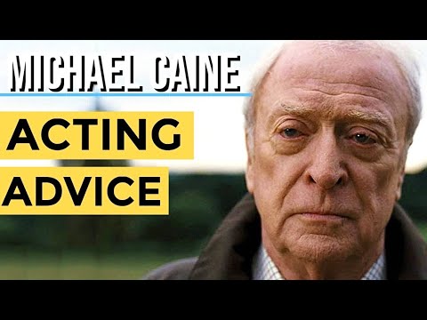 Michael Caine Acting Advice