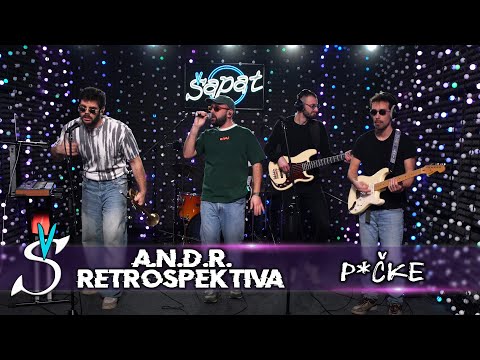 A.N.D.R. x Retrospektiva - P*čke @ Šapat