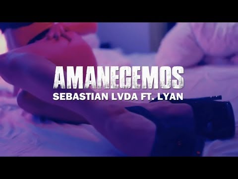 Lyan X Sebastian LVDA - Amanecemos (A&M x Josh D'Ace) LATIN TRAP 2025