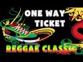 ONE WAY TICKET | Reggae Classic Official