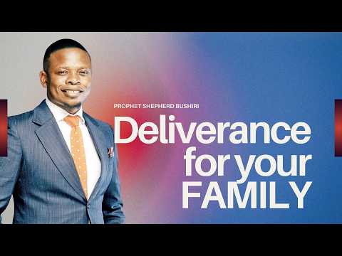 YOUR FAMILY IS DELIVERED | PROPHET SHEPHERD BUSHIRI
