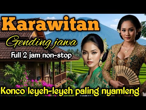 GENDING JAWA KARAWITAN _ KONCO LEYEH-LEYEH PALING NYAMLENG _||FULL 2 JAM NON-STOP ‼️