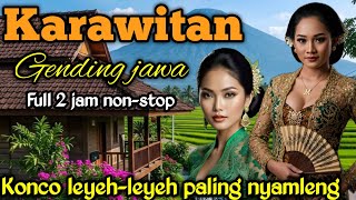 Download lagu GENDING JAWA KARAWITAN _ KONCO LEYEH-LEYEH PALING NYAMLENG _||FULL 2 JAM NON-STOP ‼️ mp3