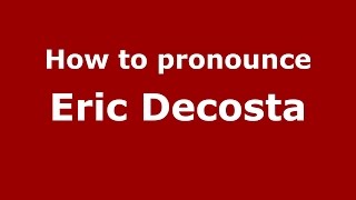 How to pronounce Eric Decosta