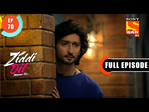 Ziddi Dil Maane Na - Disappointed Monami - Ep 70 - Full Episode - 24th November 2021