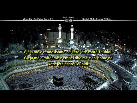 Vlera dhe rëndësia e Teuhidit! – Shejkh Abdu Rrazak El-Bedr
