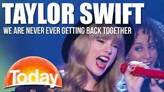 Taylor Swift LIVE - We Are Never Ever Getting Back Together | TODAY Show Australia