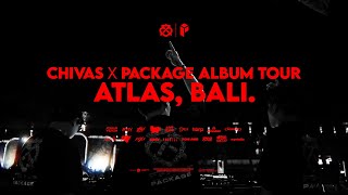 CHIVAS x PACKAGE ALBUM TOUR : ATLAS BALI