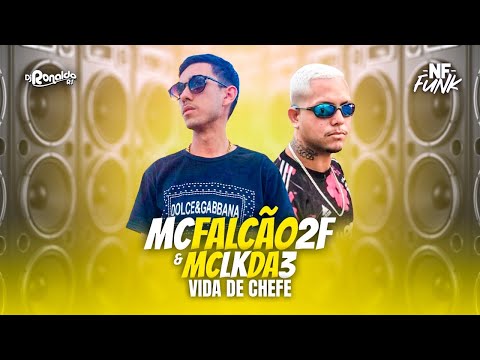 MC Falcão 2F e MC LK da ZN - Vida de Chefe (NF Produções) DJ Ronaldo RS