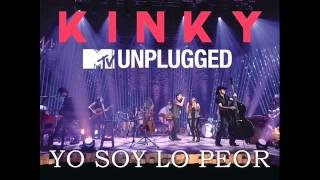 6. KINKY UNPLUGGED - YO SOY LO PEOR