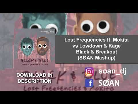 Lost Frequencies ft. Mokita vs Lowdown & Kage - Black & Breakout (SØAN Mashup) [FREE DOWNLOAD]