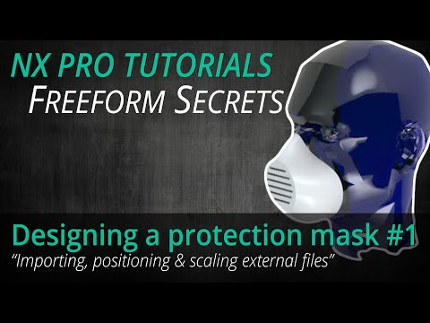Siemens NX Freeform Pro Tutorial - Designing a protection mask #1 - import, transform & scale of STL