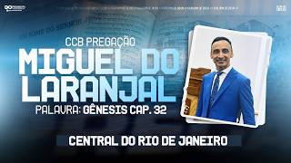 CCB PREGAÇÃO MIGUEL DO LARANJAL | CENTRAL DO RJ
