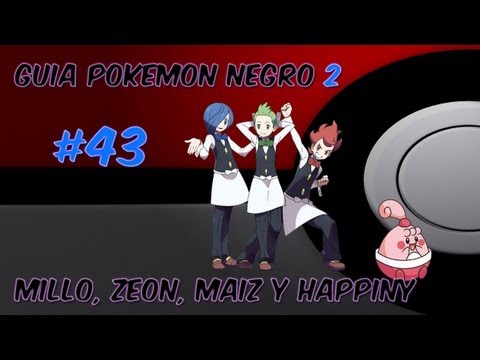 Guia pokemon Negro 2 Ep. 43 - "Happiny, Millo Zeon Maíz y Super Caña"