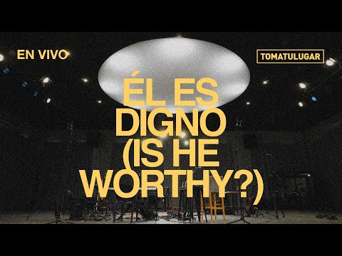 Él es Digno (Is he Worthy?) - TOMATULUGAR  | Fluir en casa (En vivo)