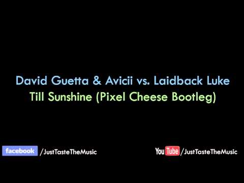 David Guetta & Avicii vs. Laidback Luke - Till Sunshine (Pixel Cheese Bootleg)