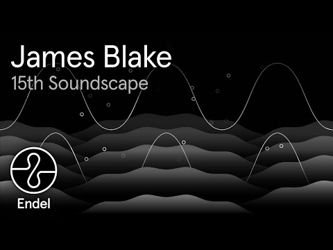 James Blake | 15th Soundscape | Wind Down | @EndelSound