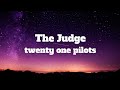 twenty one pilots-The Judge (Lyrics)