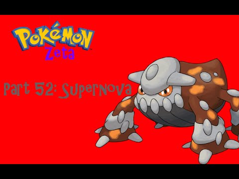 Pokemon Zeta Part 52: Supernova