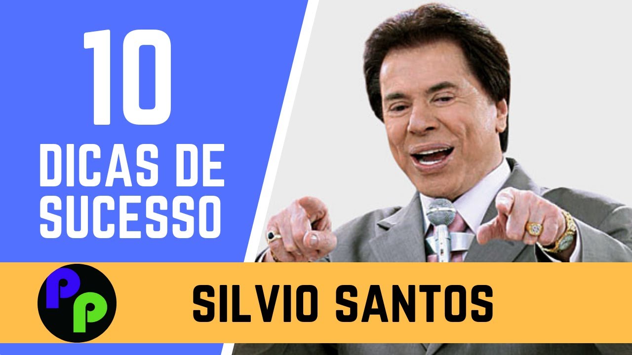 10 DICAS DE SUCESSO POR SILVIO SANTOS - PASSO A PASSO EMPREENDEDOR