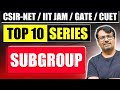 Subgroup | Top Ten Series for CSIR NET, IIT JAM, GATE & CUET PG | Group Theory By GP Sir