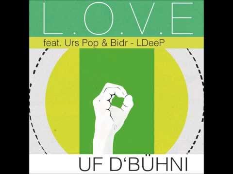 L.O.V.E - UF D'BÜHNI (feat. Bidr & Urs Pop - LDeeP)