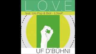 L.O.V.E - UF D'BÜHNI (feat. Bidr & Urs Pop - LDeeP)