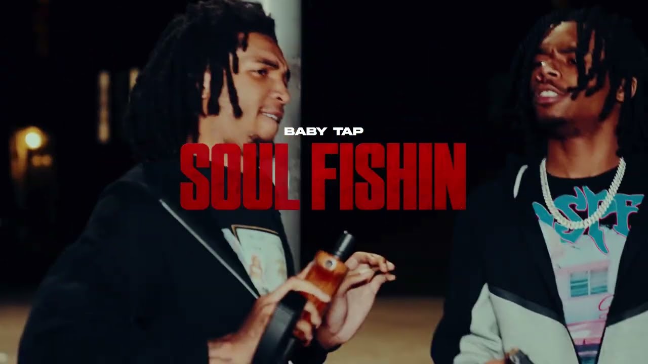 Baby Tap - “Soul Fishing” (Official Video) Presented by @LouVisualz 