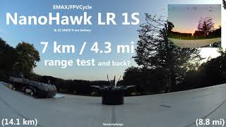 EMAX/FPVCycle NanoHawk LR 1S - 7 km / 14.1 km range test (4.3 / 8.8 mi) - Nano Long Range,2.4 Ghz LR