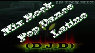Mix Rock Pop Dance Latino By D J D