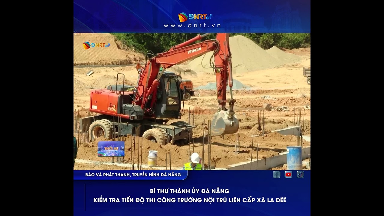 BÍ THƯ THÀNH ỦY ĐÀ NẴNG KIỂM TRA TIẾN ĐỘ THI CÔNG TRƯỜNG NỘI TRÚ LIÊN CẤP XÃ LA DÊÊ