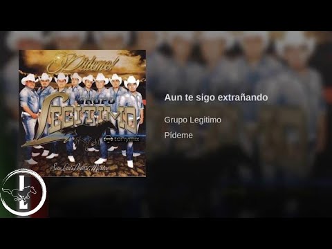 Grupo Legítimo - Aún Te Sigo Extrañando - Audio Oficial