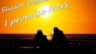 Shawn Desman - I Promise Tears w/ Lyrics + DL