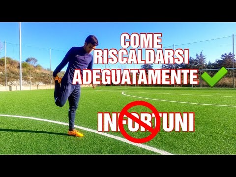 COME RISCALDARSI EFFICACEMENTE PER UN ALLENAMENTO/PARTITA E EVITARE INFORTUNI NEL CALCIO