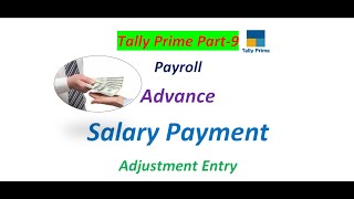 ADVANCE SALARY PAYMENT ADJUSTMENT ENTRY IN PAYROLL IN TALLY PRIME | PART 9 | PAYROLL IN TALLY PRIME