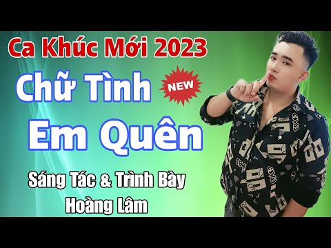 Chữ tình em quên - Hoàng Lâm