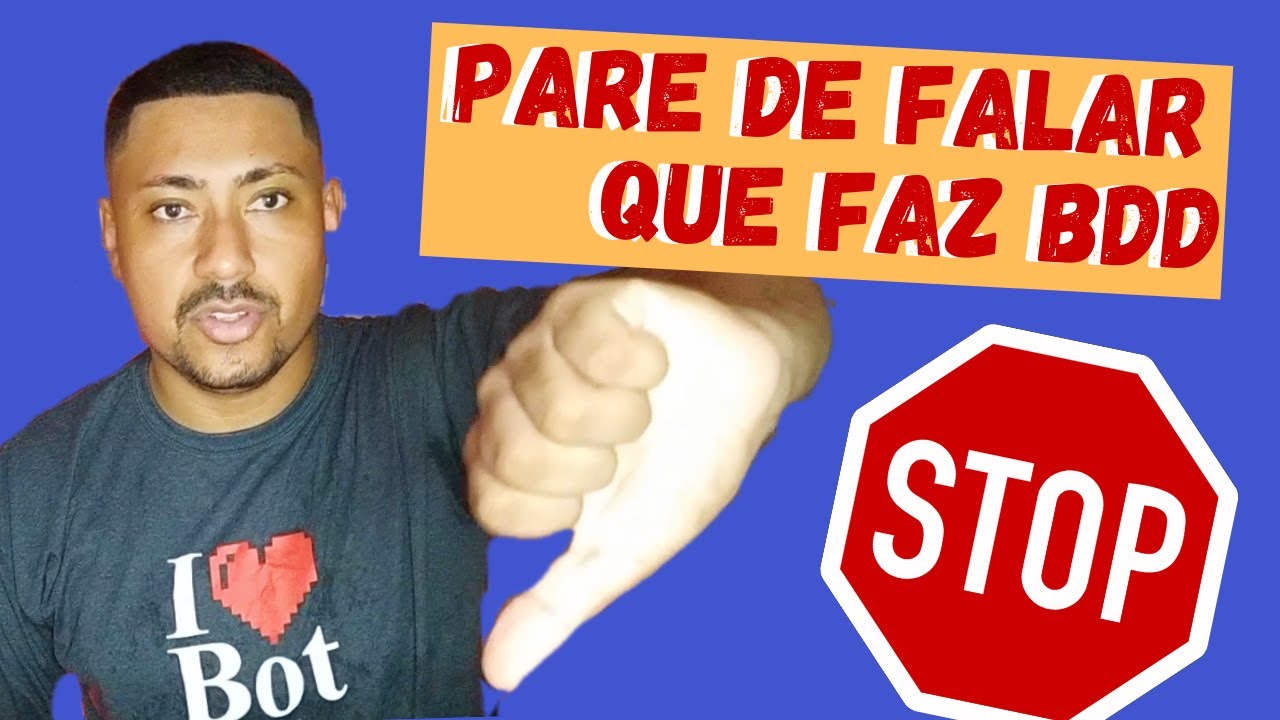 PARE DE FALAR QUE FAZ BDD | BDD NÃO É AUTOMAÇÃO DE TESTES | Explicando O QUE É BDD e COMO TRABA