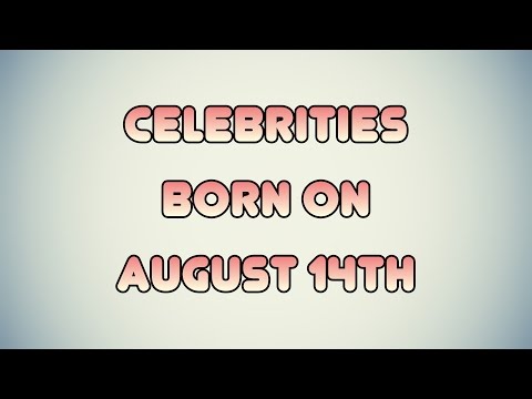 download lagu mp3 mp4 Celebrity Birthdays On August 14, download lagu Celebrity Birthdays On August 14 gratis, unduh video klip Celebrity Birthdays On August 14