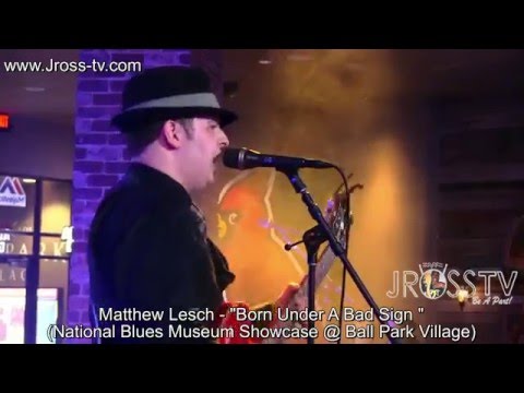 James Ross @ (Guitarist) Matthew Lesch - "Born Under A Bad Sign" - www.Jross-tv.com
