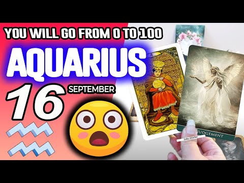 Aquarius ♒️🎁LAST MINUTE SURPRISE❗️YOU WILL GO FROM O TO 100🔥💥 horoscope for today SEPTEMBER 16 2025